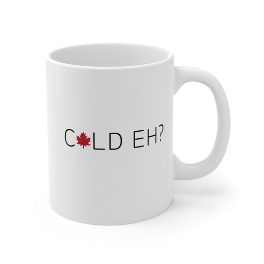 Cold Eh? - Mug