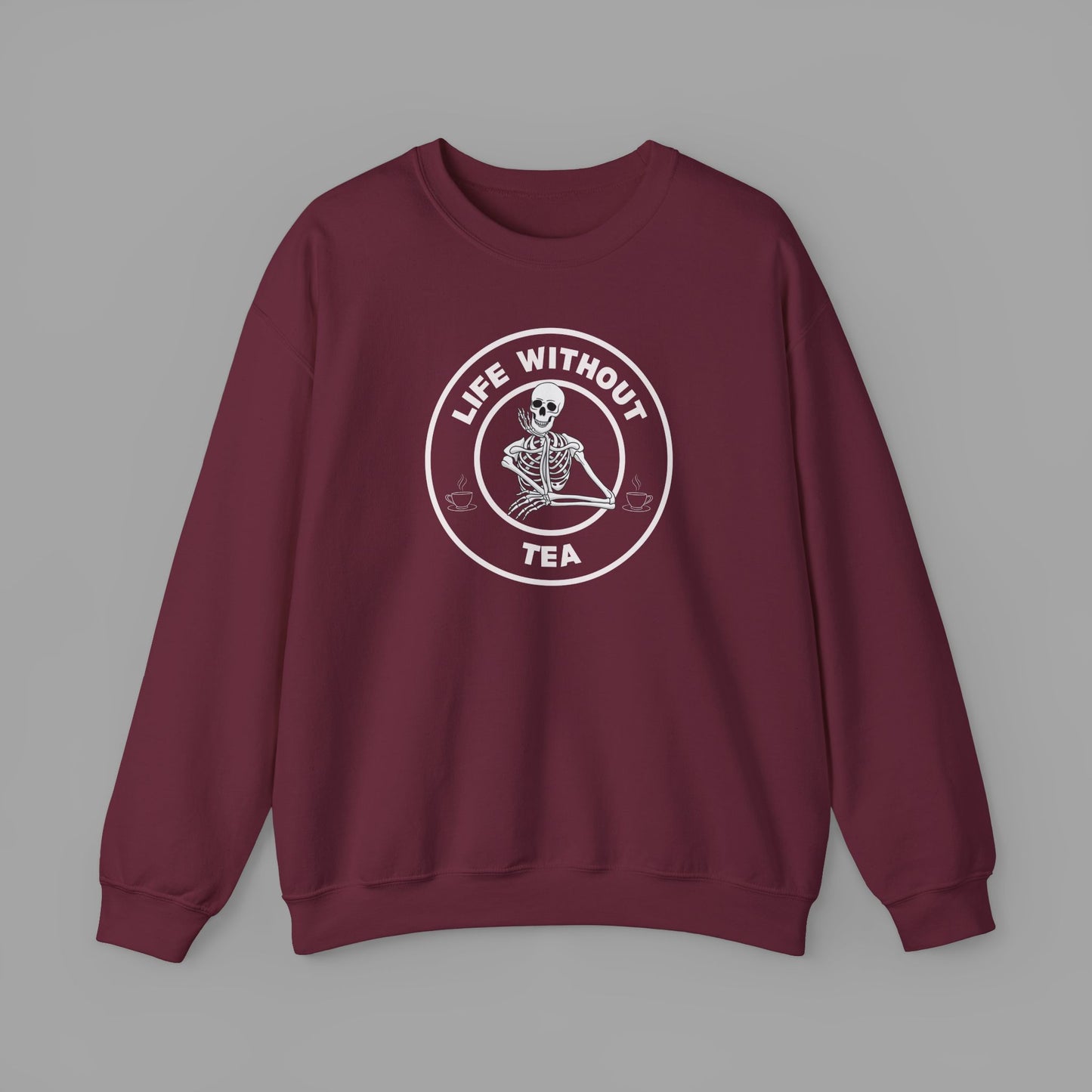 Life Without Tea - Sweatshirt (5 Colour Options)