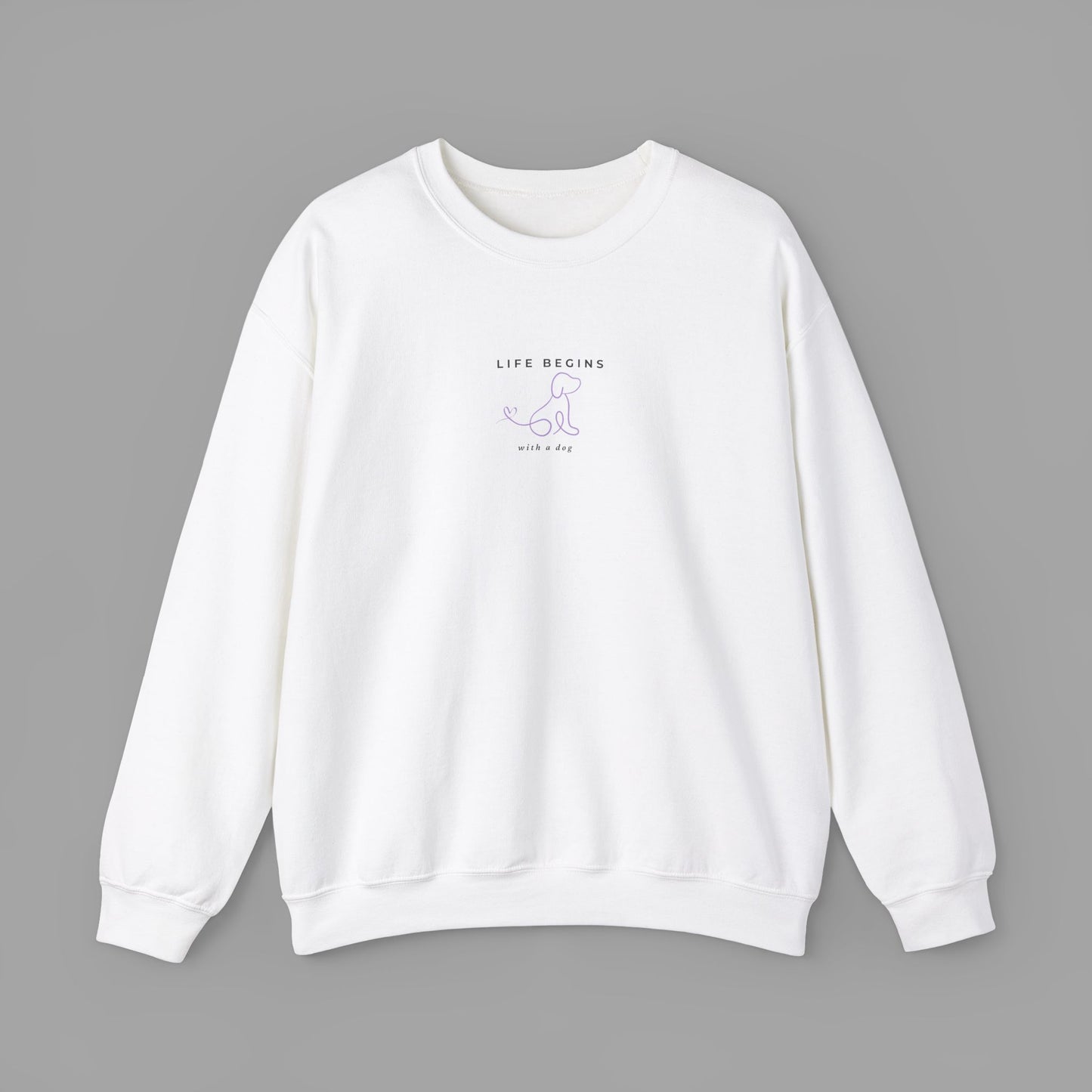 Life Begins With A Dog - Sweatshirt (4 Colour Options)